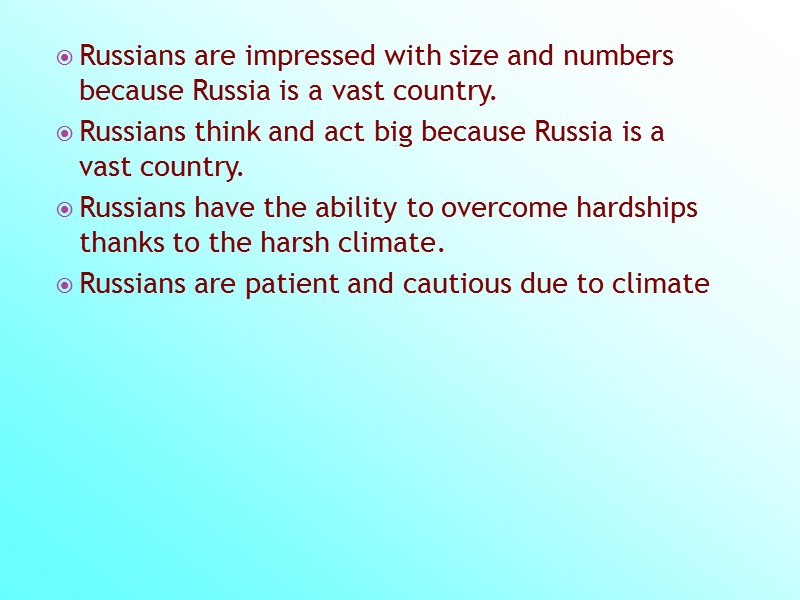 Russians are impressed with size and numbers because Russia is a vast country. Russians